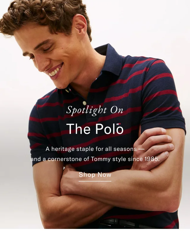 Spotlight On The Polo A heritage staple for all seasons and a cornerstone of Tommy style since 1985. Shop Now