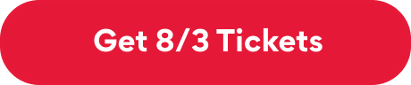 Get 8/3 Tickets