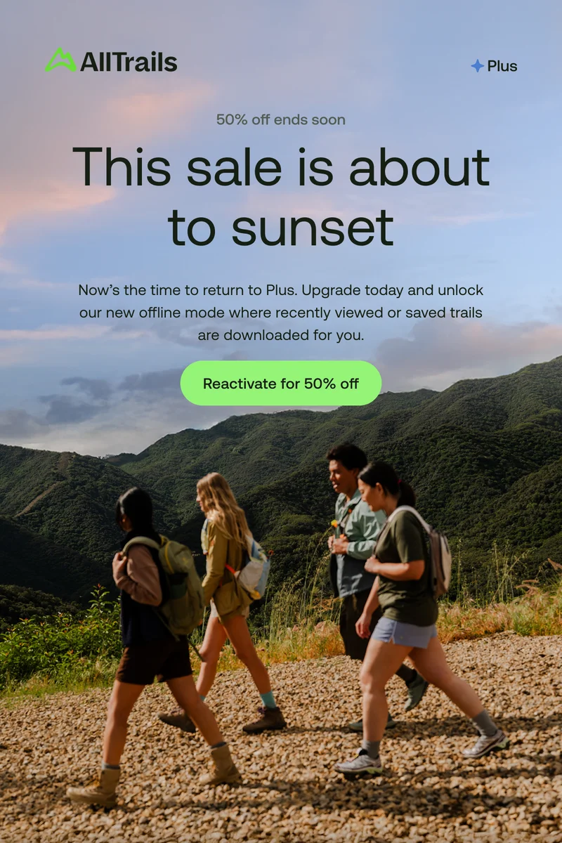 50% off ends soon
This sale is about to sunset
Upgrade today and unlock our new offline mode where recently viewed or saved trails are downloaded for you.
Get 50% off Plus