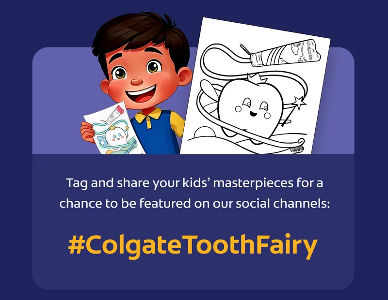 Tag and share your kids’ masterpieces for a chance to be featured on our social channels: #ColgateToothFairy