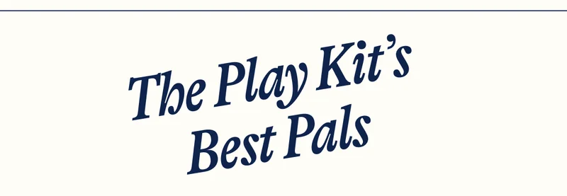 The Play Kit's Best Pals