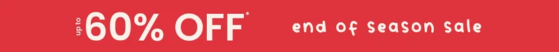 end of season sale up to 60% OFF*