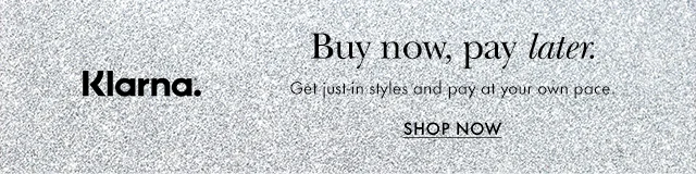 Klarna. Buy now, pay later. Get just-in styles and pay at your own pace.