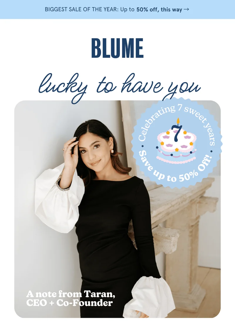 BLUME: Lucky to have you | A note from Taran, CEO + Co-Founder | Celebrating 7 sweet years - save up to 50% OFF!