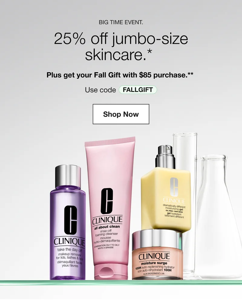 BIG TIME EVENT. 25% off jumbo-size skincare.* Plus, get your Fall Gift with $85 purchase.** Use code discount code | Shop Now