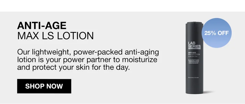 25% OFF | ANTI-AGE MAX LS LOTION | OUR LIGHTWEIGHT, POWER PACKED ANTI-AGING LOTION IS YOUR POWER PARTNER TO MOISTURIZE AND PROTECT YOUR SKIN FOR THE DAY | SHOP NOW