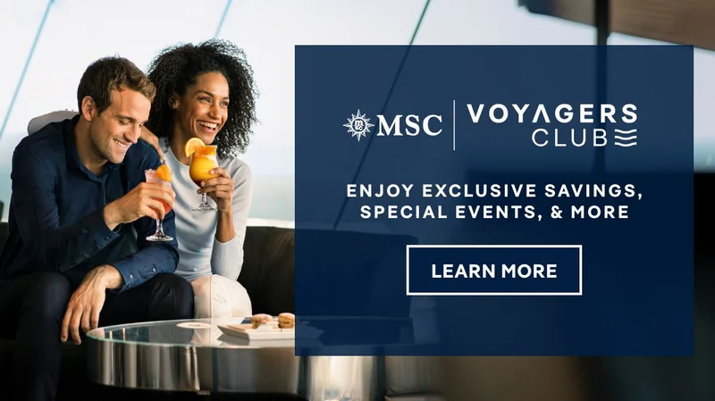 MSC Voyagers Club – Enjoy Exclusive Savings, Special Events, & More – Click to Learn More MSC Voyagers Club – Enjoy Exclusive Savings, Special Events, & More – Click to Learn More