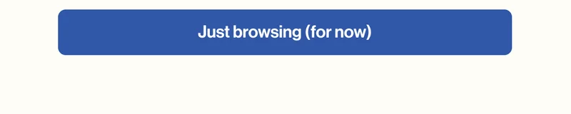 just browsing (for now)