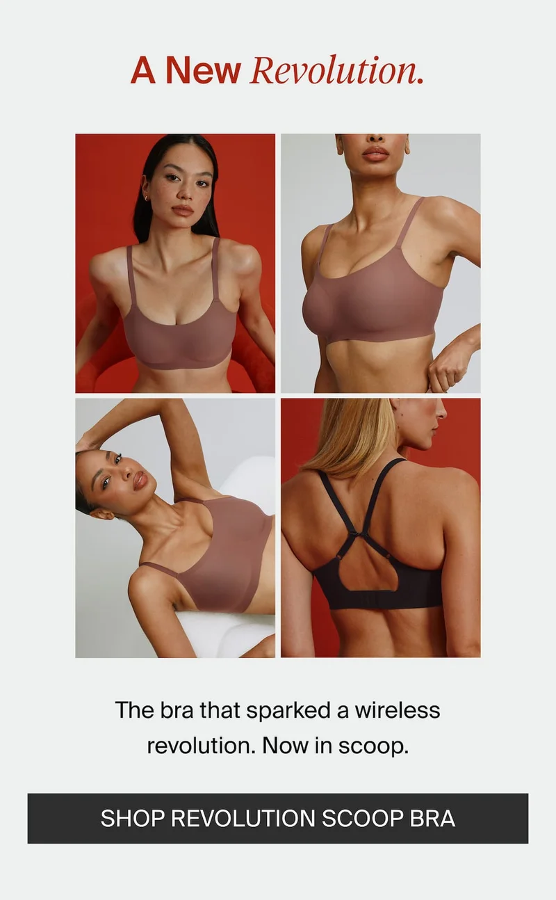 A New Revolution. The bra that sparked a wireless revolution. Now in scoop. SHOP REVOLUTION SCOOP BRA