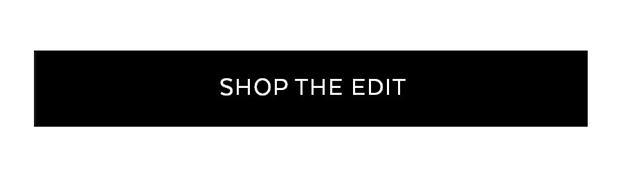 SHOP THE EDIT