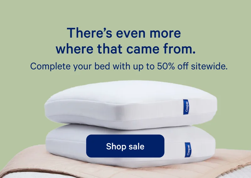 There's even more where that came from. >> Complete your bed with up to 50% off sitewide. >> Shop sale >>