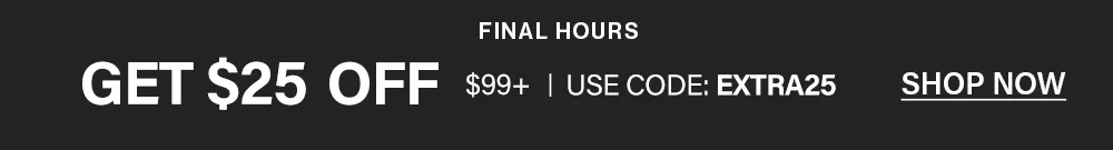 Final Hours: Get $25 off $99+ with code EXTRA25. Shop Now!