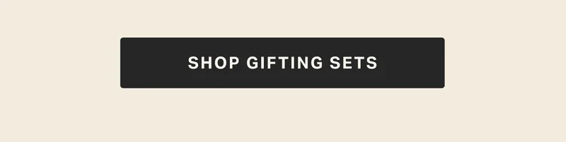 SHOP GIFTING SETS