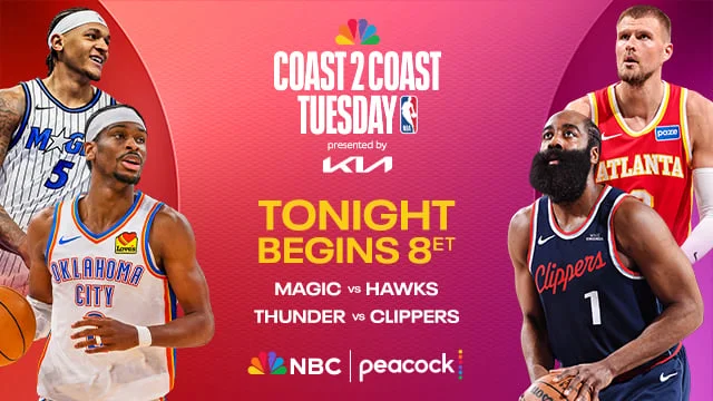 COST 2 COAST TUESDAY: TONIGHT BEGINS 8P ET. MAGIC VS HAWKS, THUNDER VS. CLIPPERS ON NBC & PEACOCK
