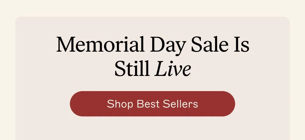 Memorial Day Sale is still Live Shop Best Sellers