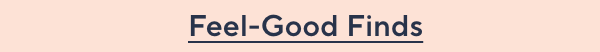 feel good finds