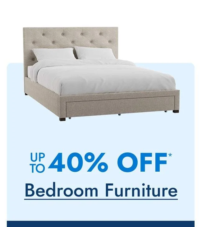 Bedroom Furniture Up to 40% Off