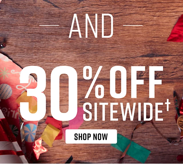 And 30% Off Sitewide Shop Now