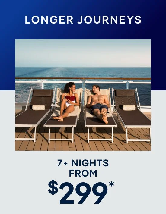 Longer Journeys – 7+ Nights – Click to View Cruises & Book Now