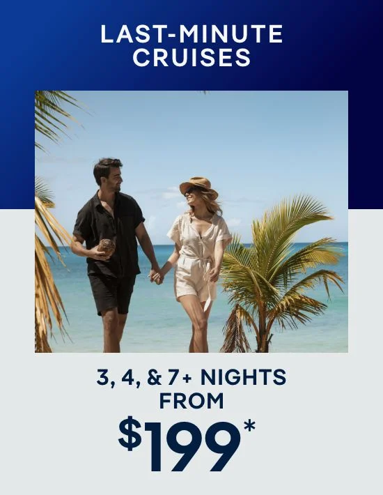 Last-Minute Cruises – 3, 4, & 7+ Nights – Click to View Cruises & Book Now