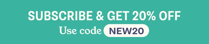 SUBSCRIBE & GET 20% OFF. Use code NEW20