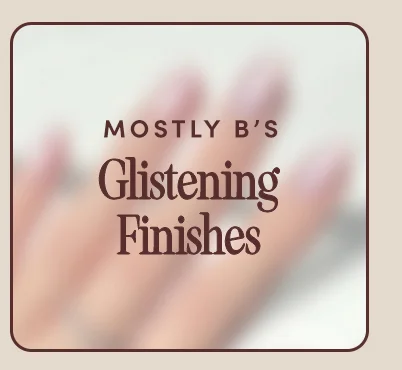 Glistening Finishes