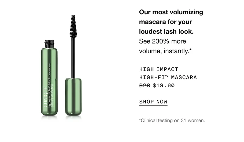 Our most volumizing mascara for your loudest lash look. See 230% more volume, instantly.* High impact high-fi™ mascara $19.60 | SHOP NOW | *Clinical testing on 31 women