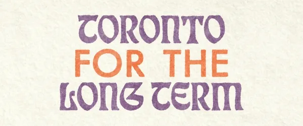 toronto for the long term