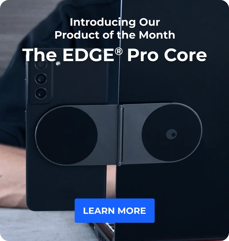 Introducing Our Product of the Month The EDGE® Pro Core