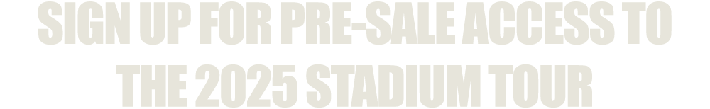 SIGN UP FOR PRE-SALE ACCESS
