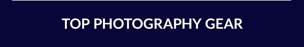 TOP PHOTOGRAPHY GEAR