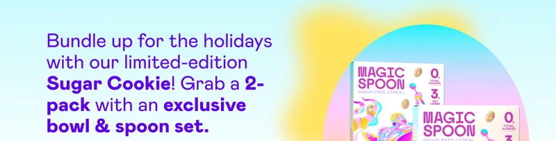 Bundle up for the holidays with our limited-edition Sugar Cookie! Grab a 2-pack with an exclusive bowl & spoon set.