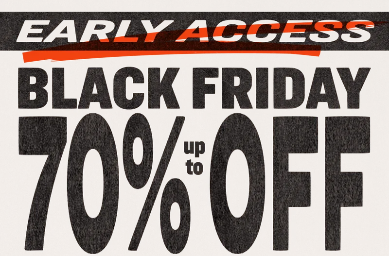 EARLY ACCESS BLACK FRIDAY UP TO 70% OFF