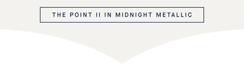 THE POINT II IN MIDNIGHT METALLIC