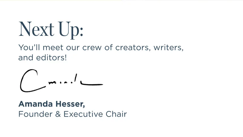 Next Up: You'll meet our crew of creators, wrtiers, and editors
