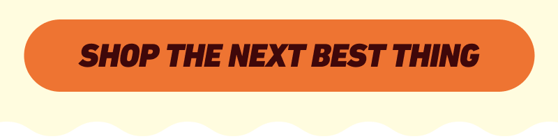 Shop the next best thing