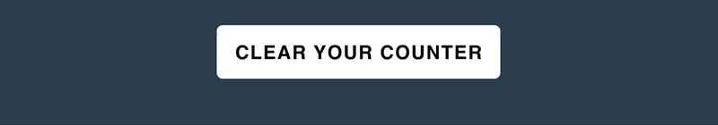 [Clear your counter]