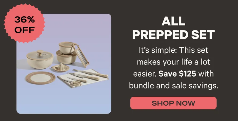All Prepped Set (36% Off) - It's simple: This set makes your life a lot easier. Save $125 with bundle and sale savings. - Shop Now