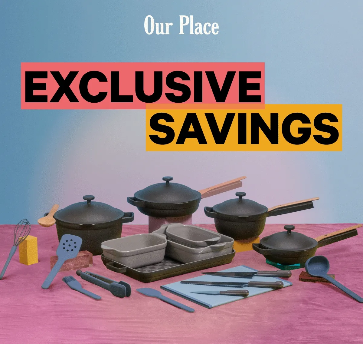 Our Place - Exclusive Savings
