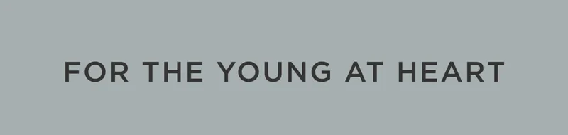 For the Young at Heart