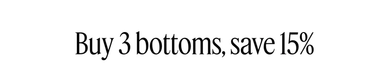 Buy 3 bottoms, save 15%