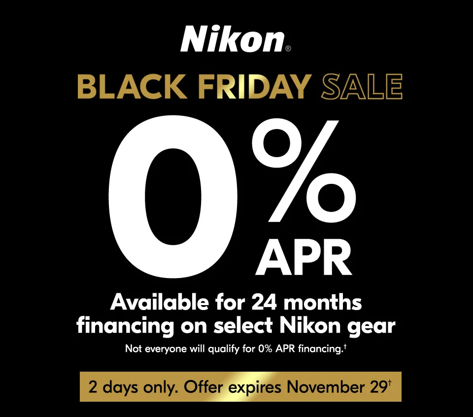 Nikon Black Friday Sale | 0% APR Available for 24 months financing on select Nikon gear