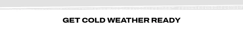 Get Cold Weather Ready