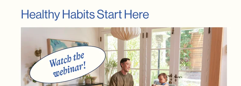 Healthy Habits Start Here. Watch the webinar!