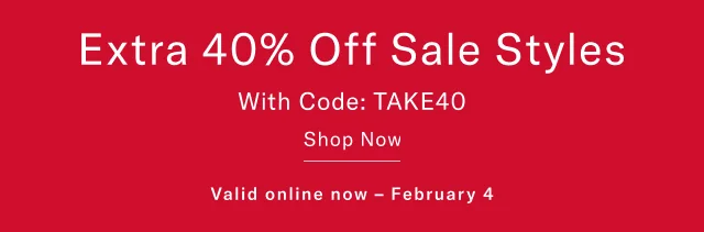 Extra 40% off sale styles                                            With code: EXTRA 40                                            Shop now                                            Valid online now - February 4
