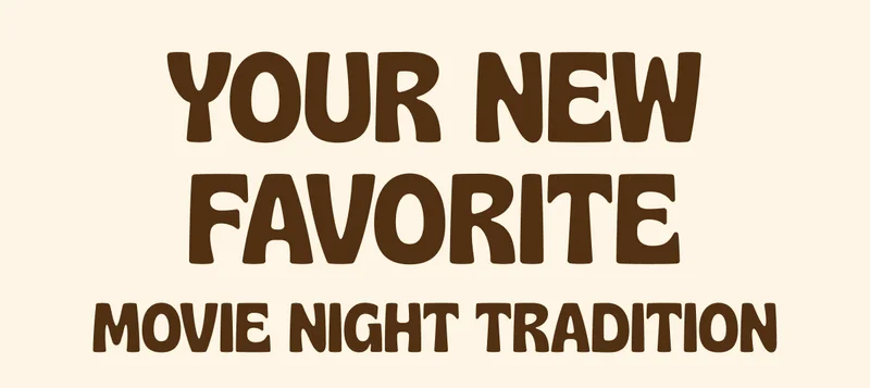 YOUR NEW FAVORITE MOVIE NIGHT TRADITION