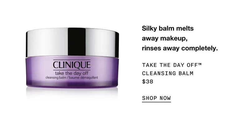 Silky balm melts away makeup, rinses away completely. Take The Day Off™ Cleansing Balm $38 SHOP NOW