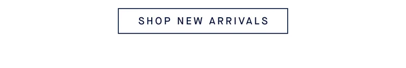 SHOP NEW ARRIVALS