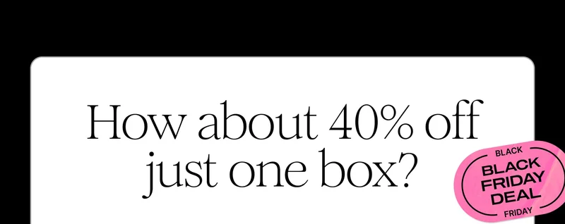 How about 40% off just one box?