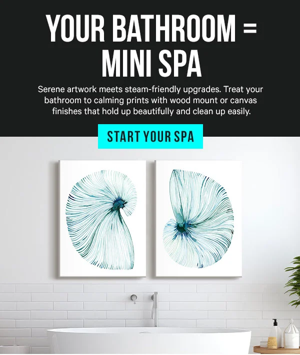 Your Bathroom = Mini Spa: Serene artwork meets steam-friendly upgrades. Treat your bathroom to calming prints with wood mount or canvas finishes that hold up beautifully and clean up easily.